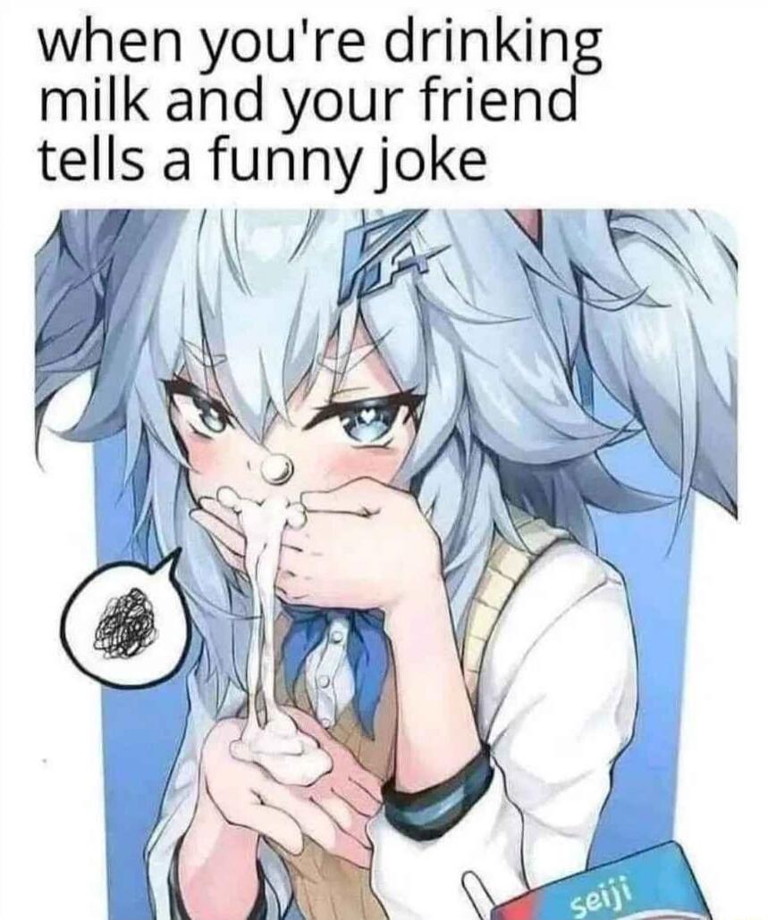 when you're drinking milk and your friend tells a funny joke