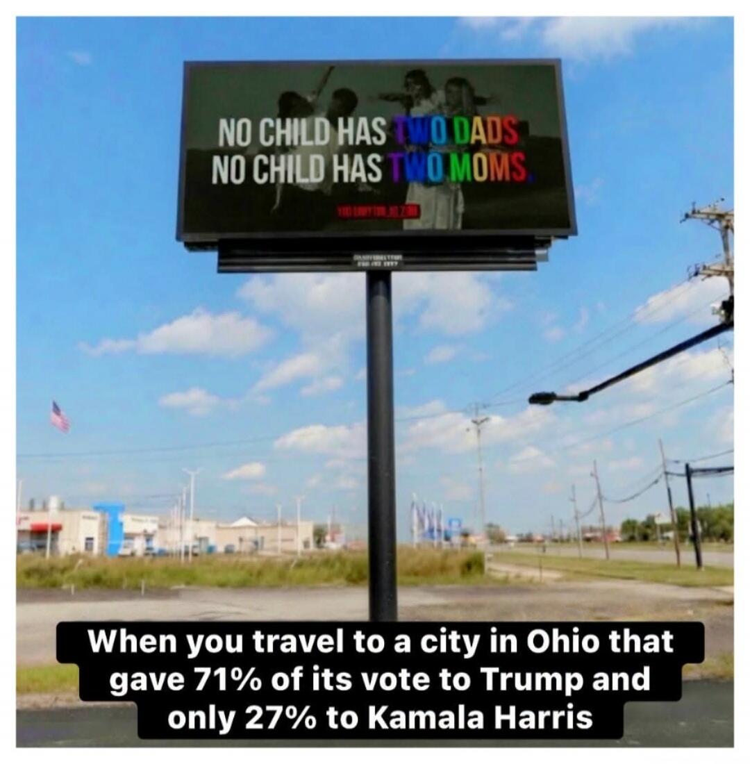 NO CHILD HAS TWO DADS NO CHILD HAS TWO MOMS THE UNITY FOR ALL.COM When you travel to a city in Ohio that gave 71% of its vote to Trump and only 27% to Kamala Harris