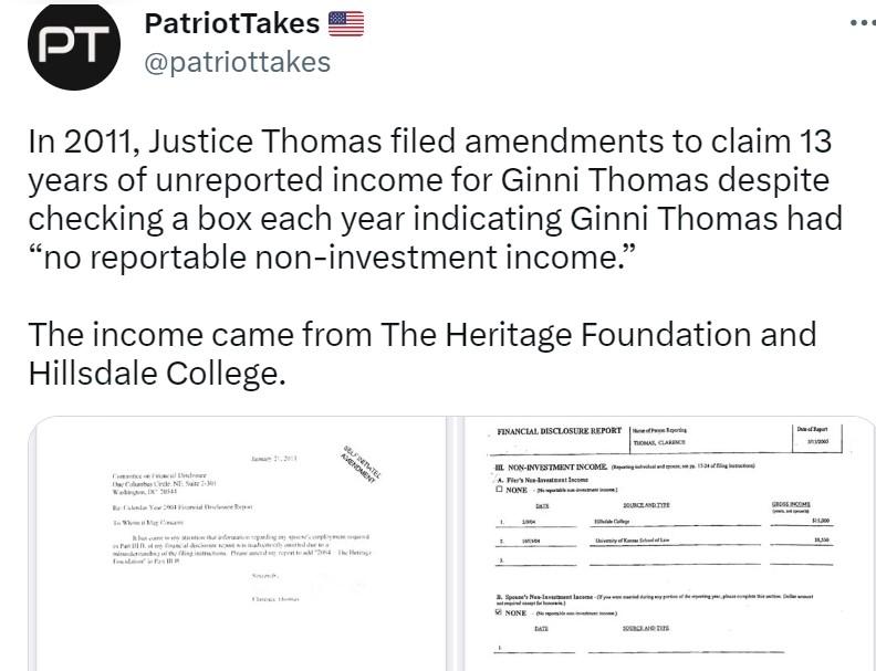 PatriotTakes patriottakes In 2011 Justice Thomas filed amendments to claim 13 years of unreported income for Ginni Thomas despite checking a box each year indicating Ginni Thomas had no reportable non investment income The income came from The Heritage Foundation and Hillsdale College