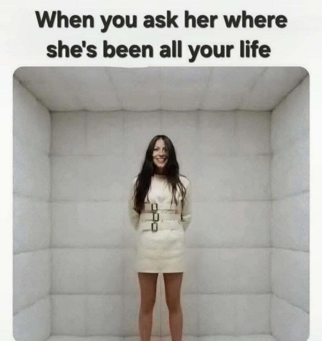 When you ask her where she's been all your life