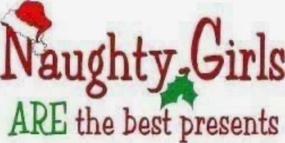 Naughty Girls ARE the best presents