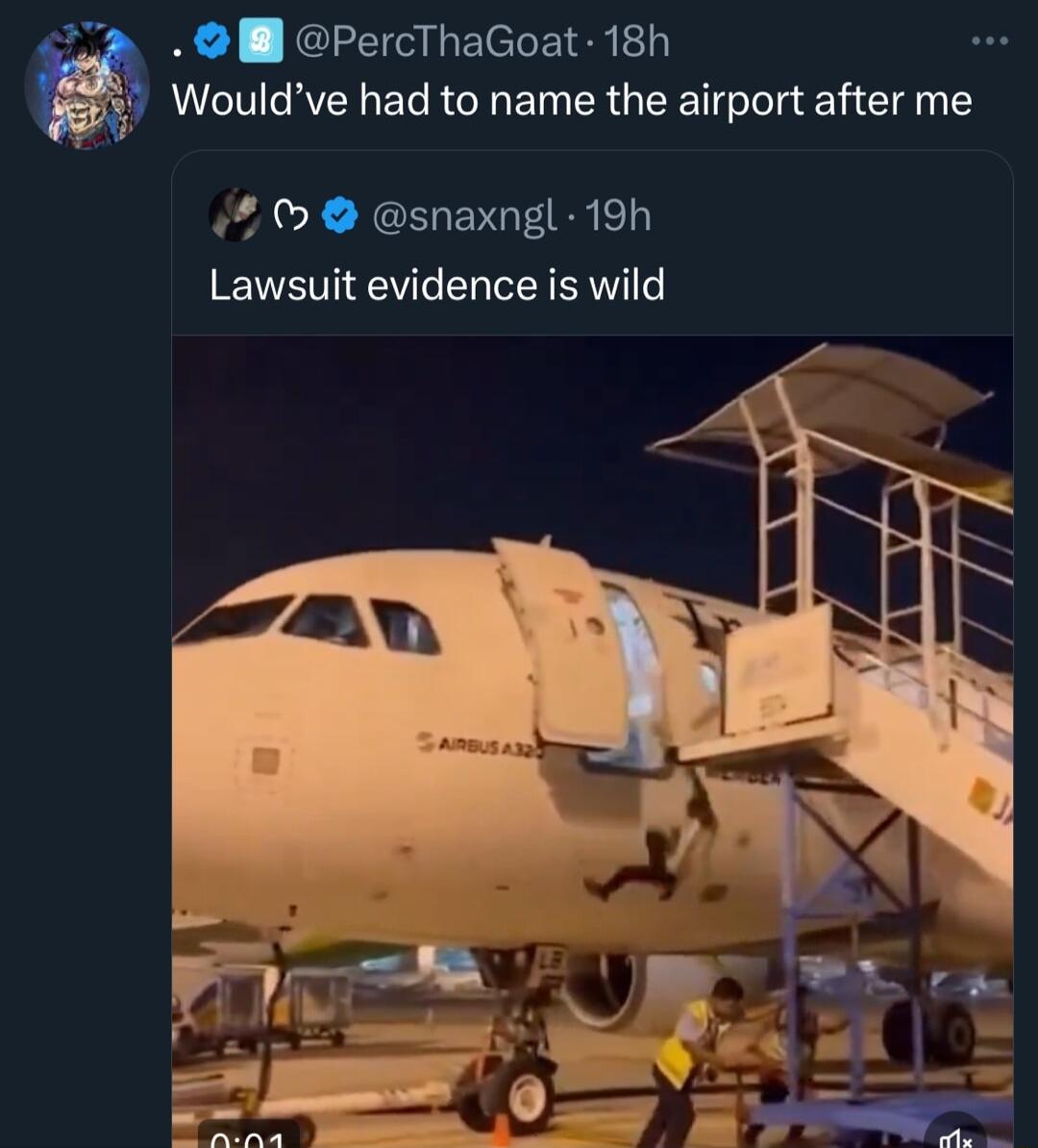 l PercThaGoat 18h Wouldve had to name the airport after me snaxngl 19h Lawsuit evidence is wild