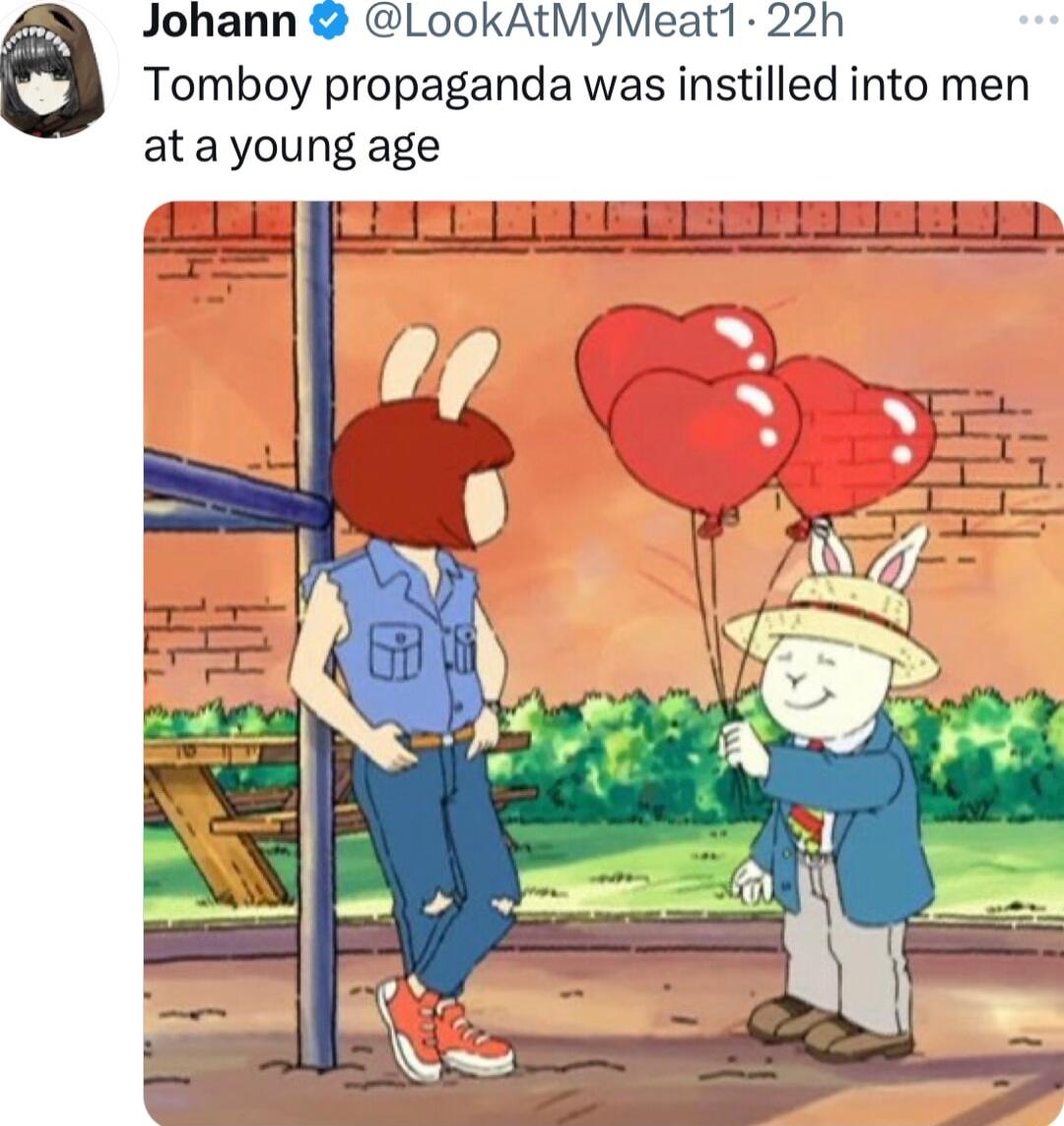 Johann LookAtMyMeat1 22h Tomboy propaganda was instilled into men atayoung age 2 i i b LR RV