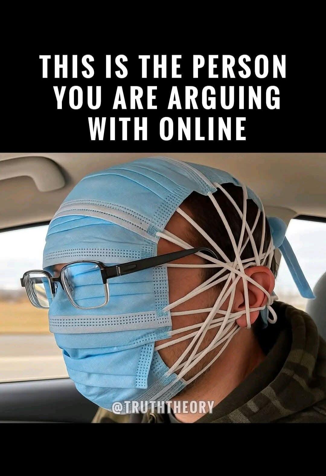 THIS IS THE PERSON YOU ARE ARGUING WITH ONLINE @TRUTHTHEORY