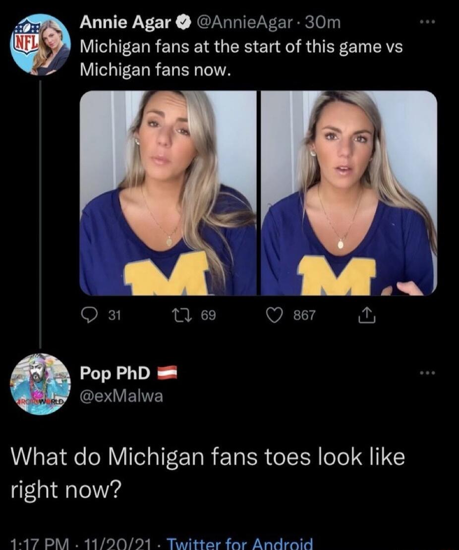 Annie Agar AnnieAgar 30m Michigan fans at the start of this game vs Michigan fans now Q 0 6 VET BN Pop PhD EAVEINE What do Michigan fans toes look like right now 117 PM 112021 Twitter for Android