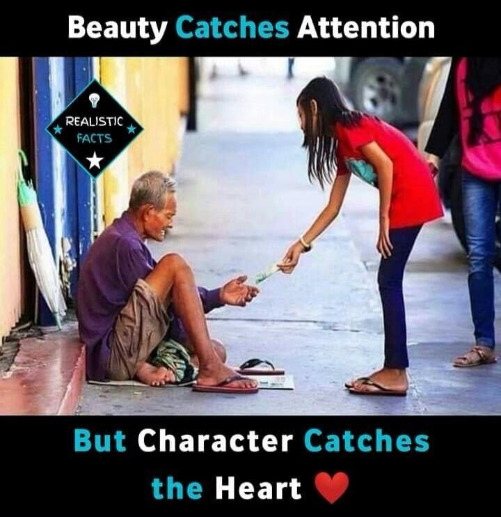 Beauty Catches Attention REALISTIC FACTS But Character Catches the Heart