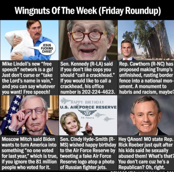 Wingnuts Of The VCEL G EVR GG T 5 hAc Y o Mike Lindells new free Sen Kennedy R LA said Rep cawtmm R NC has speech network is a go if you dont like copsyou proposed making Trumps Just dont curse or take should call a crackhead unfinished rusting border the Lords name invain If you would liketo calla fence into a national mon and you can say whatever crackhead his office ument A monument to you want