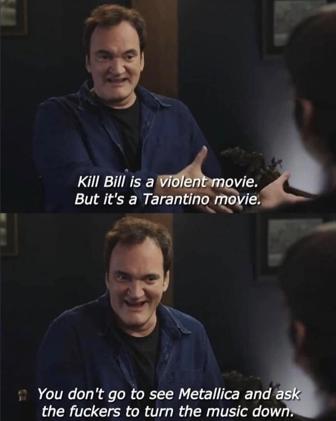 Kill Bill is a violent movie. But it's a Tarantino movie. You don't go to see Metallica and ask the fuckers to turn the music down.