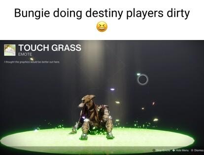 Bungie doing destiny players l TOUCH GRASS