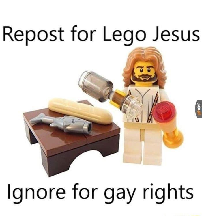 Repost for Lego Jesus Ignore for gay rights