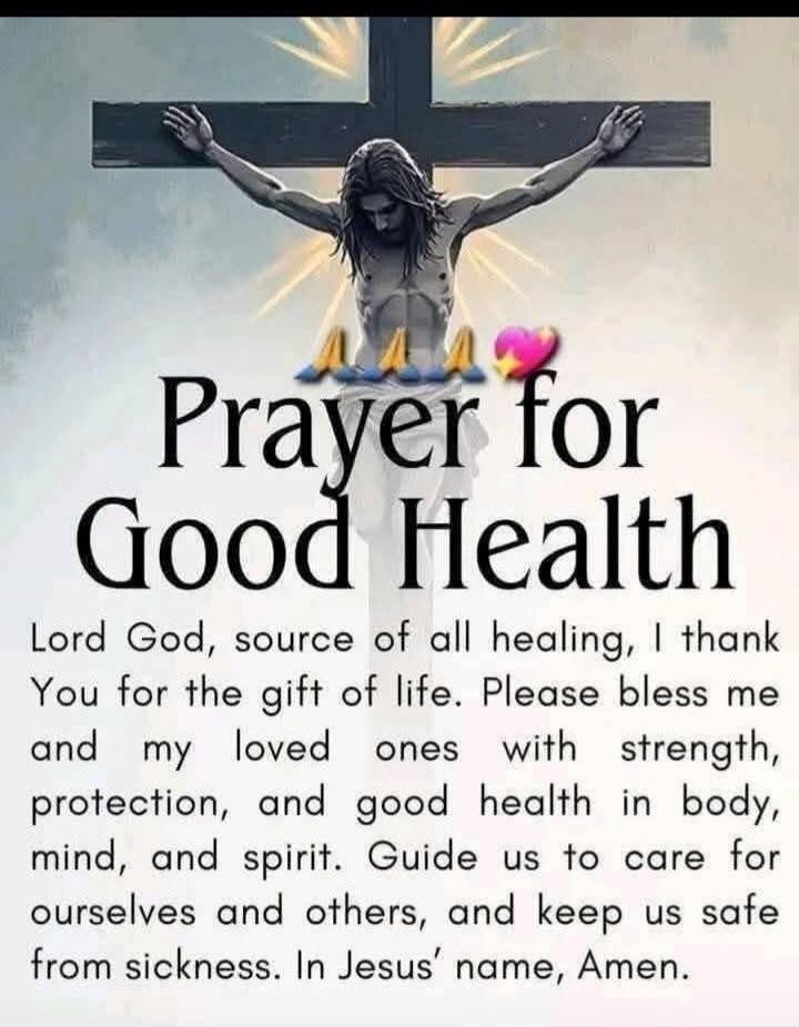 Prayer for Good Health
Lord God, source of all healing, I thank You for the gift of life. Please bless me and my loved ones with strength, protection, and good health in body, mind, and spirit. Guide us to care for ourselves and others, and keep us safe from sickness. In Jesus' name, Amen. 💖🙏
