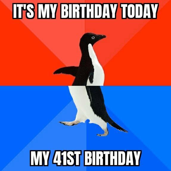 ITSMY BIRTHDRYTODAY MY41ST BIRTHDAY