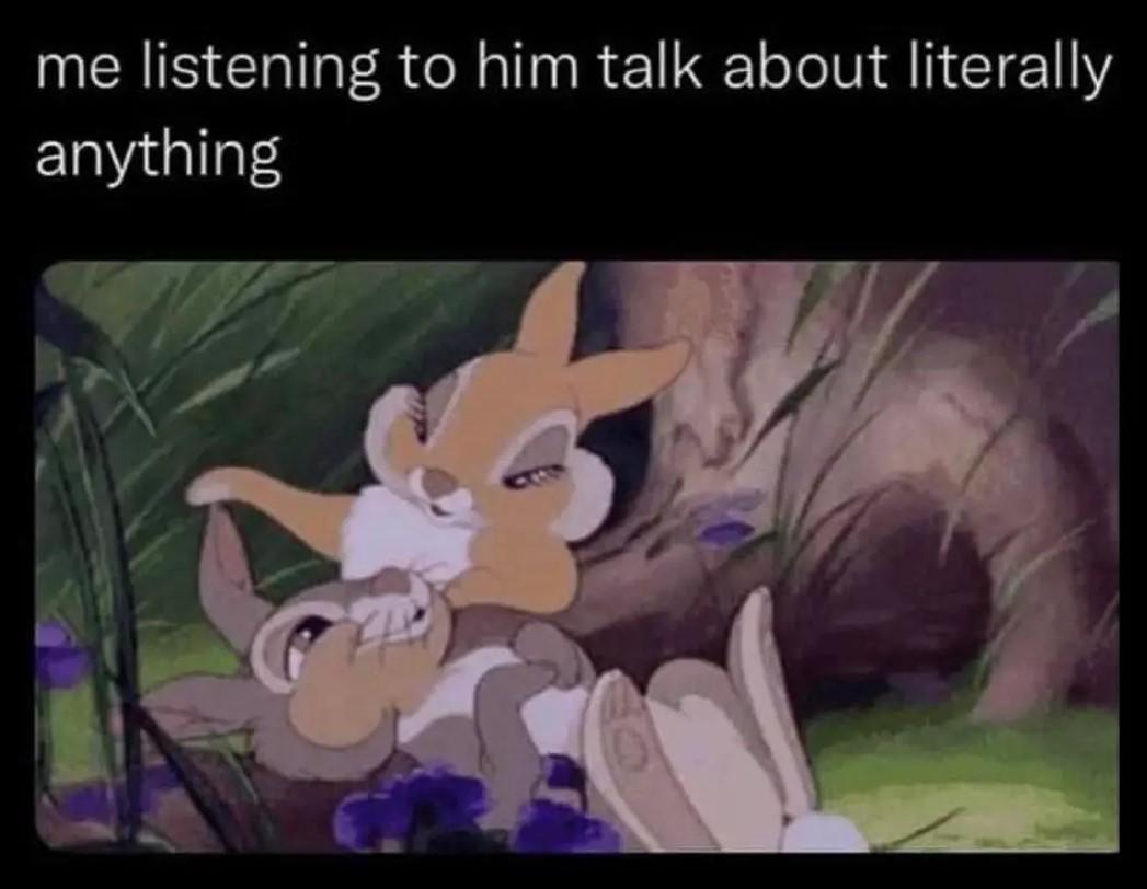 me listening to him talk about literally anything T