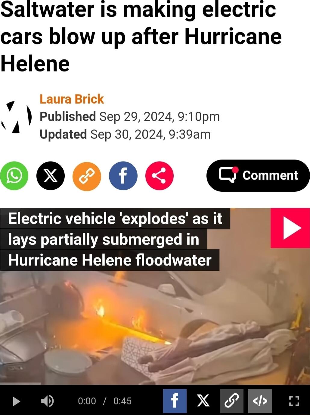 Saltwater is making electric cars blow up after Hurricane Helene v Published Sep 29 2024910pm Updated Sep 30 2024 939am 00000 CED Electric vehicle explodes as it lays partially submerged in Hurricane Helene floodwater