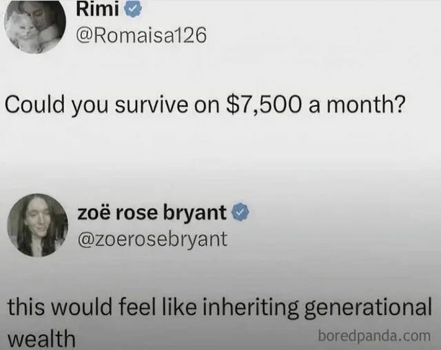 Could you survive on $7,500 a month? this would feel like inheriting generational wealth