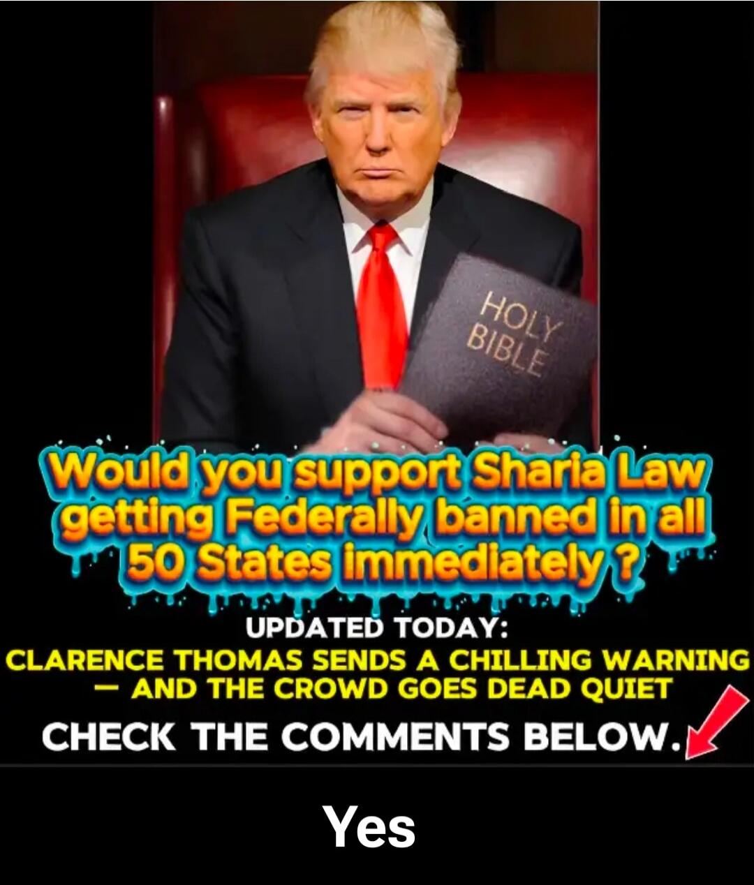 HOLY BIBLE. Would you support Sharia Law getting Federally banned in all 50 States immediately? UPDATED TODAY: CLARENCE THOMAS SENDS A CHILLING WARNING — AND THE CROWD GOES DEAD QUIET. CHECK THE COMMENTS BELOW. Yes