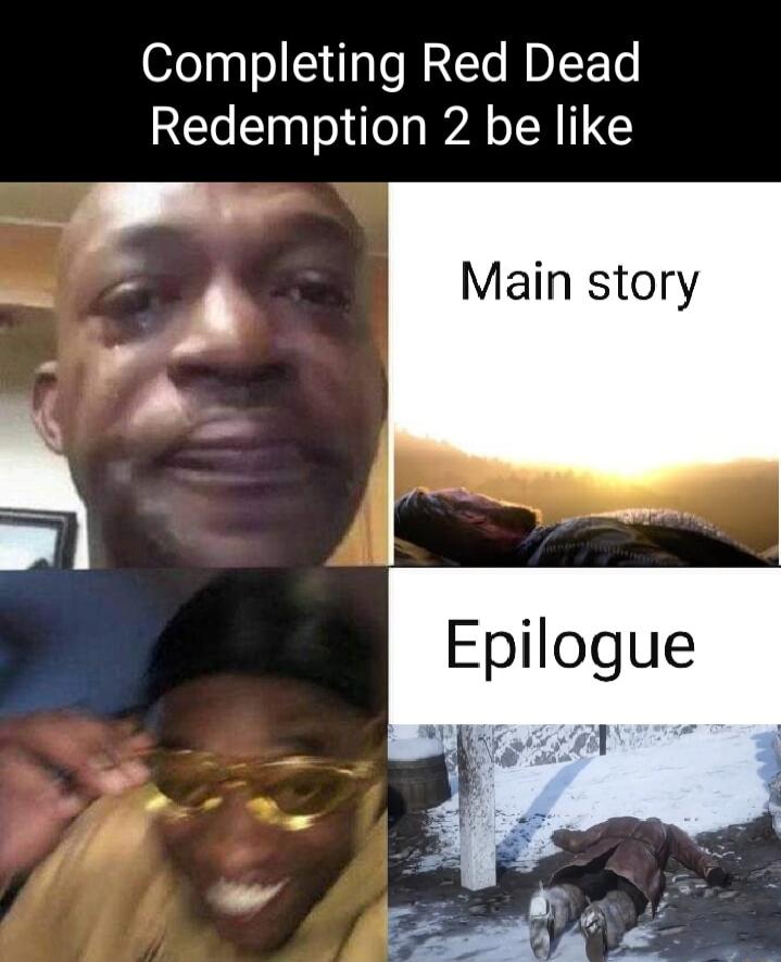 Completing Red Dead Redemption 2 be like Epilogue 8