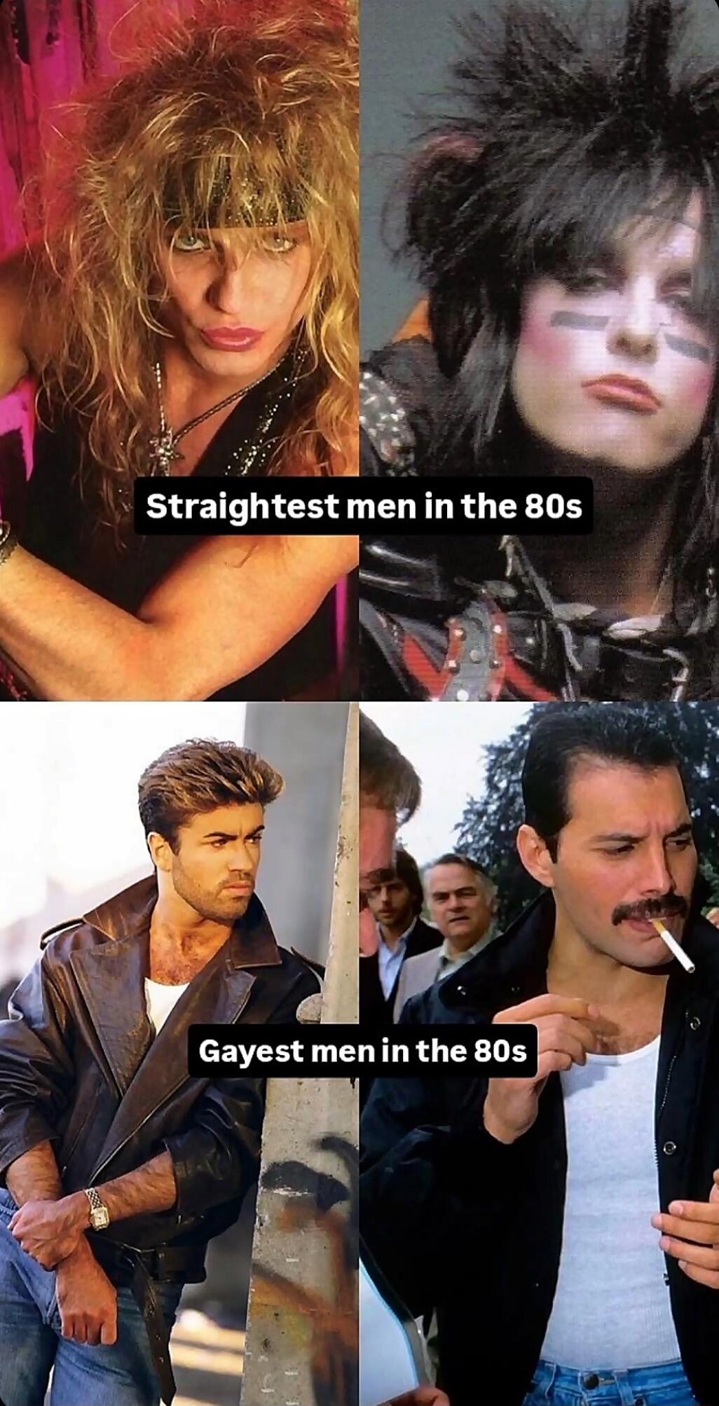 Straightest men in the 80s
Gayest men in the 80s