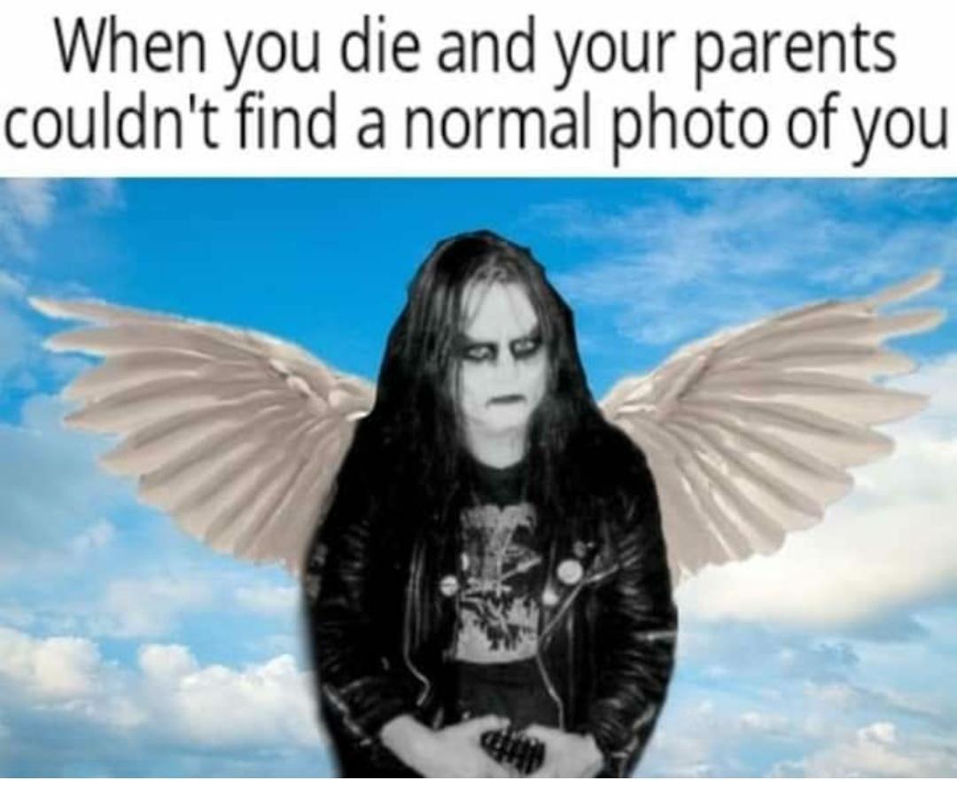 When you die and your parents couldnt find a normal photo of you