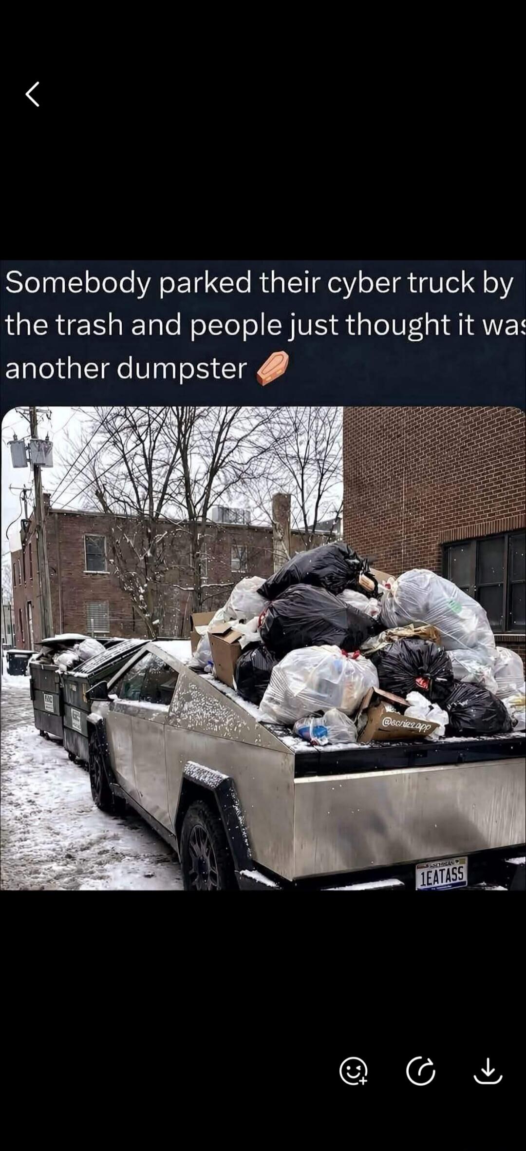 Somebody parked their cyber truck by the trash and people just thought it was another dumpster 🪦