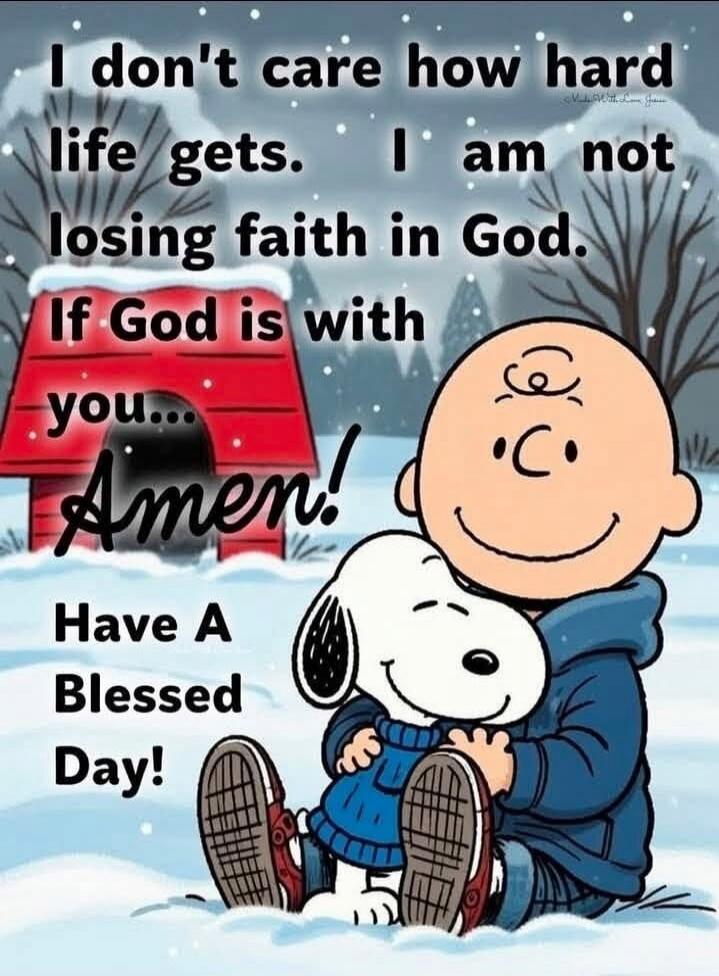 I don't care how hard life gets. I am not losing faith in God. If God is with you... Amen! Have A Blessed Day!