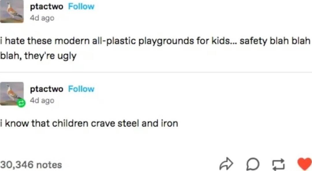 ptactwo Follow 4dago hate these modern all plastic playgrounds for kids safety blah blah blah theyre ugly ptactwo Follow adago know that children crave steel and iron 30346 notes 2 0D al