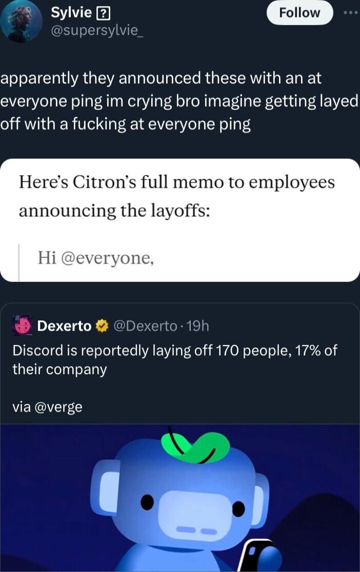 Sylvie apparently they announced these with an at everyone ping im crying bro imagine getting layed off with a fucking at everyone ping Heres Citrons full memo to employees announcing the layof Hi everyone Dexerto Dexerto 19h Discord is reportedly laying off 170 people 17 of QGRS TER via verge am QF