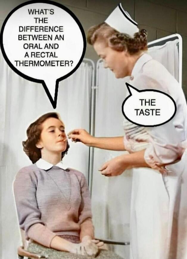WHAT'S THE DIFFERENCE BETWEEN AN ORAL AND A RECTAL THERMOMETER? THE TASTE