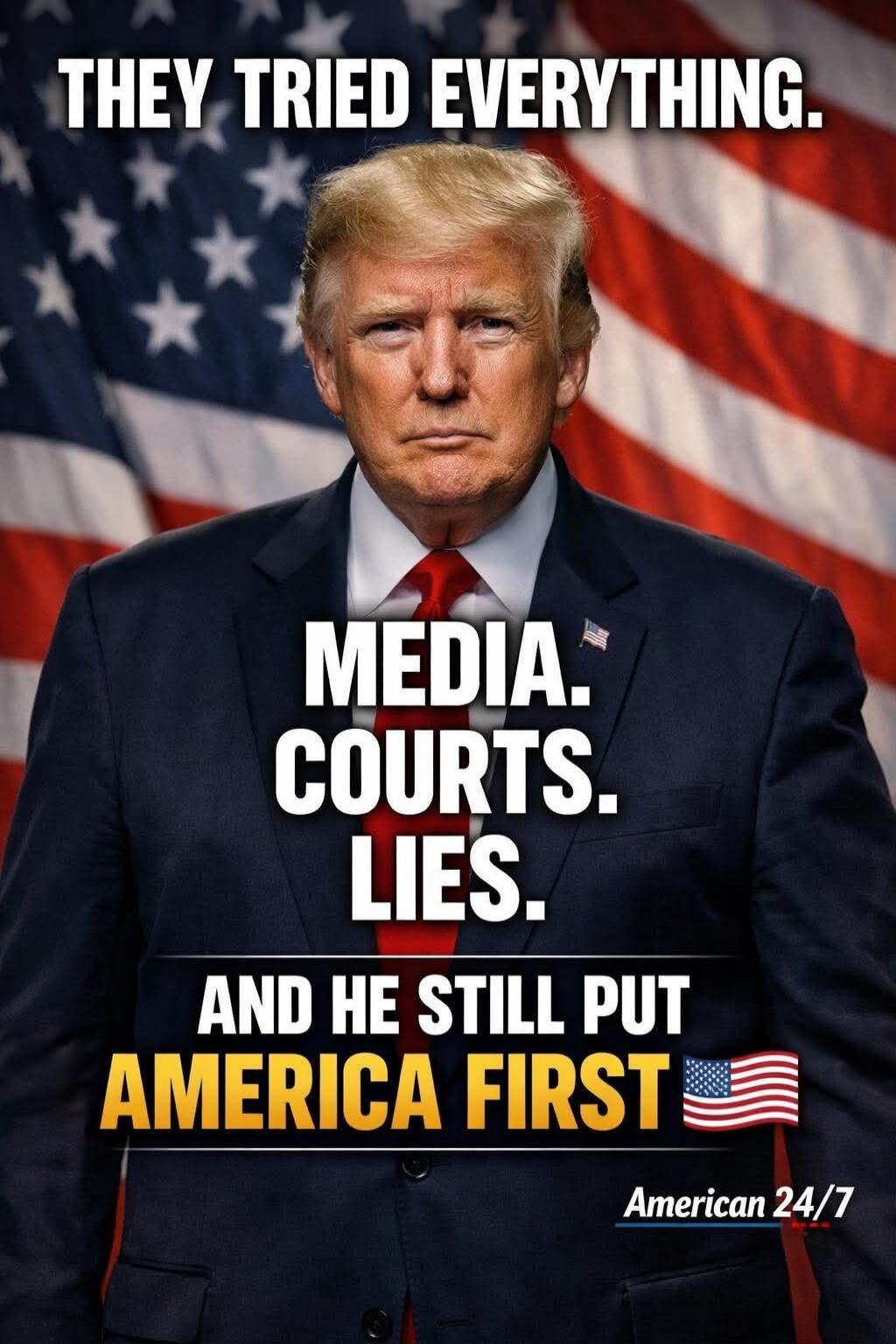 THEY TRIED EVERYTHING. MEDIA. COURTS. AND HE STILL PUT AMERICA FIRST