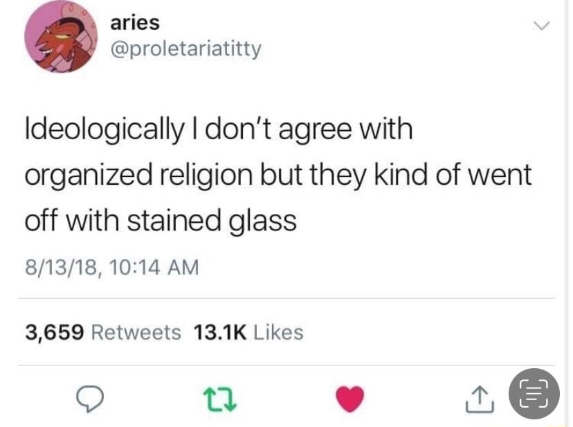 aries proletariatitty Ideologically dont agree with organized religion but they kind of went off with stained glass 813181014 AM 3659 Retweets 131K Likes o u e 0