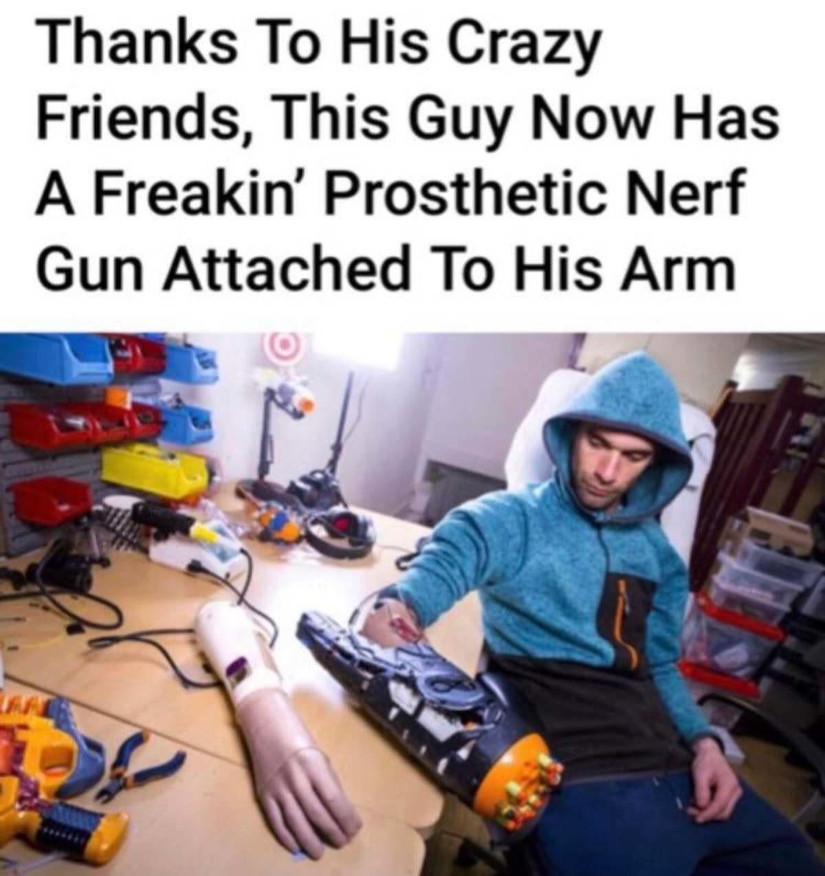 Thanks To His Crazy Friends This Guy Now Has A Freakin Prosthetic Nerf Gun Attached To His Arm