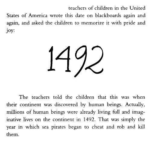 teachers of children in the United States of America wrote this date on blackboards again and again and asked the children to memorize it with pride and M o The teachers told the children that this was when their continent was discovered by human beings Actually millions of human beings were already living full and imag inative lives on the continent in 1492 That was simply the year in which sea p