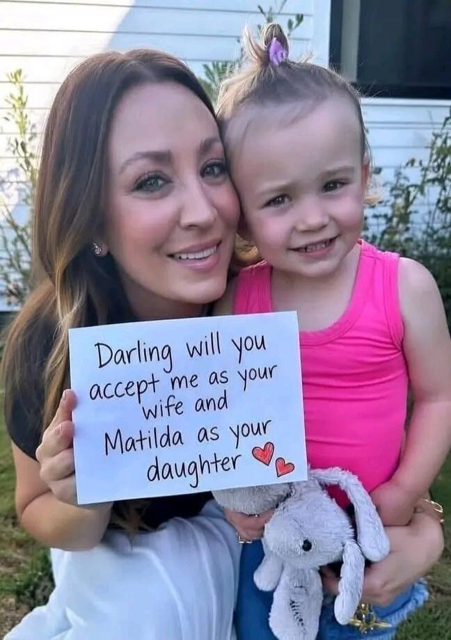 Darling will you accept me as your wife and Matilda as your daughter