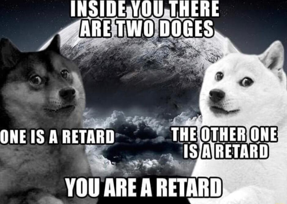 INSIDERYOUTHERE H St g e z ONEIS A RETARD THEOTHERJONE 1SAIRETARD B o Sy _ YOU ARE A RETARD