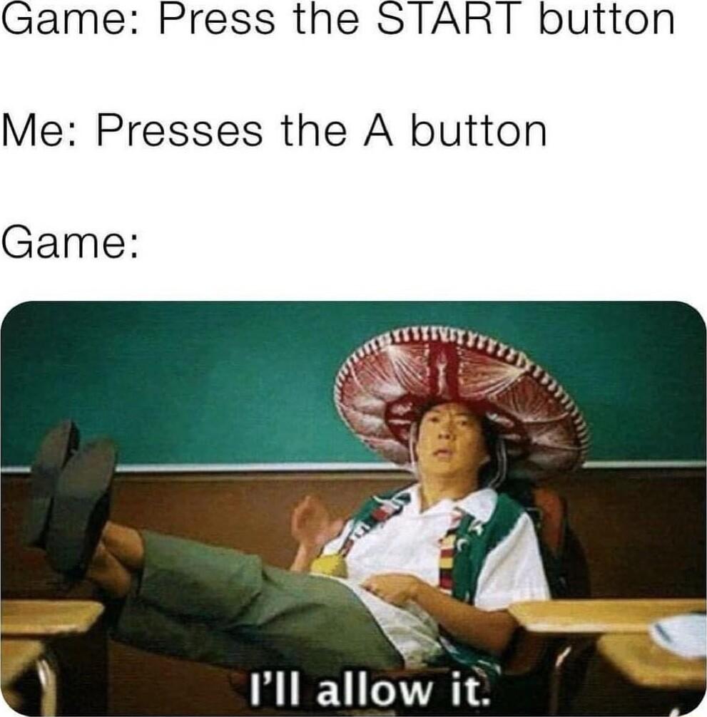ame Press the START button Me Presses the A button Game n AN 7 7 4 Ill allow it