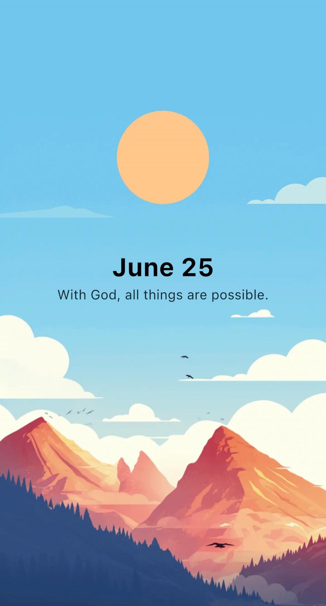 June 25. With God, all things are possible.