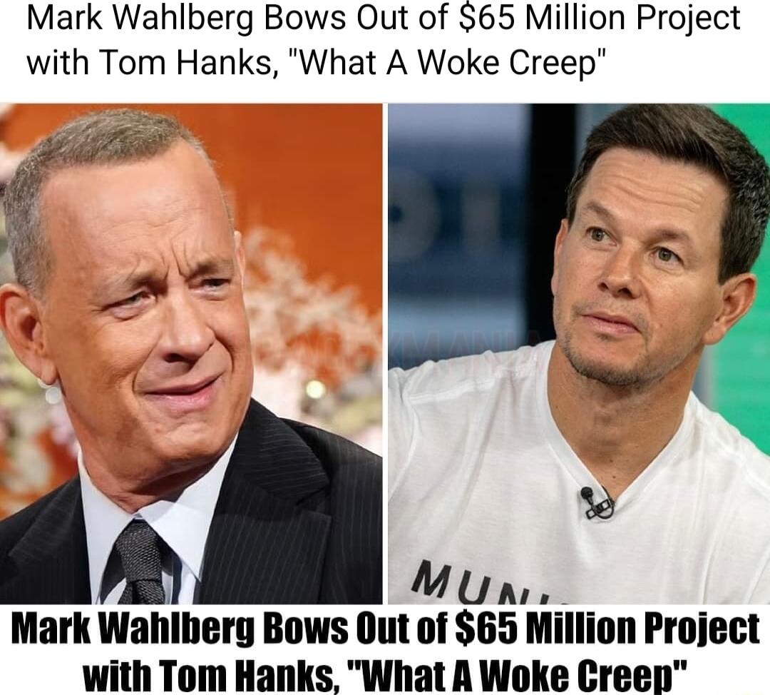 Mark Wahlberg Bows Out of 65 Million Project with Tom Hanks What A Woke Creep Mark Wahiberg Bows Out of 65 Million Project with Tom Hanks What A Woke Cree