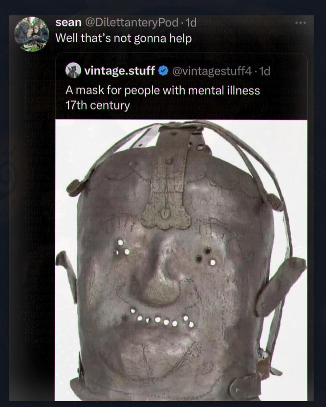 Well that's not gonna help A mask for people with mental illness 17th century