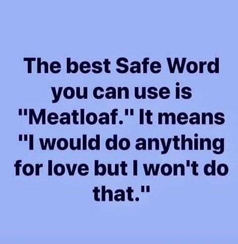 The best Safe Word you can use is 