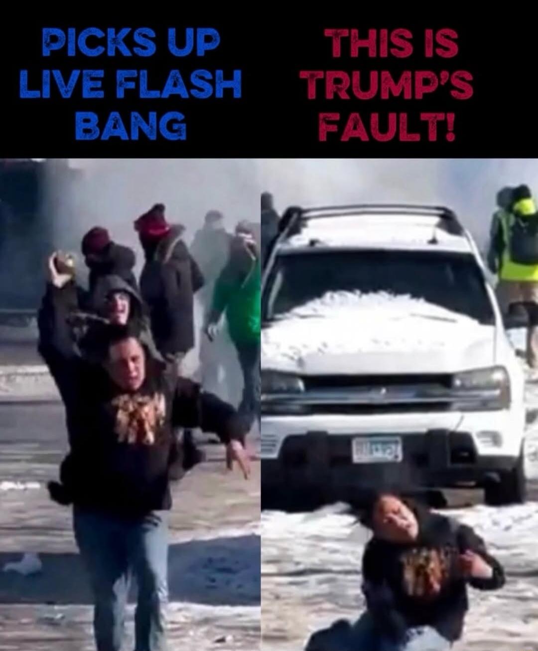 PICKS UP LIVE FLASH BANG
THIS IS TRUMP'S FAULT!