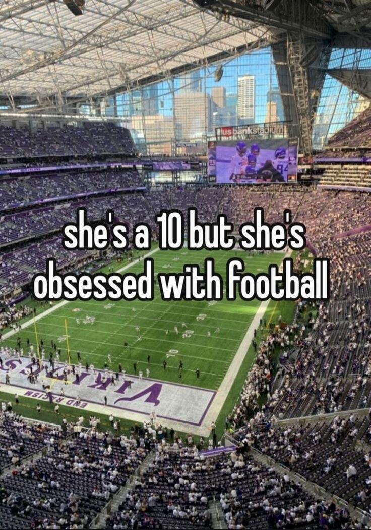 she's a 10 but she's obsessed with football