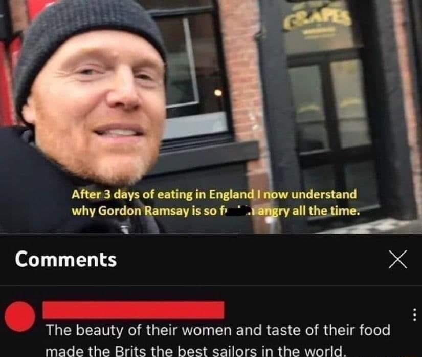 After 3 days of eating in Engla why Gordon Ramsay lsso L 3 Comments The beauty of their women and taste of their food made the Brits the best sailors in the world