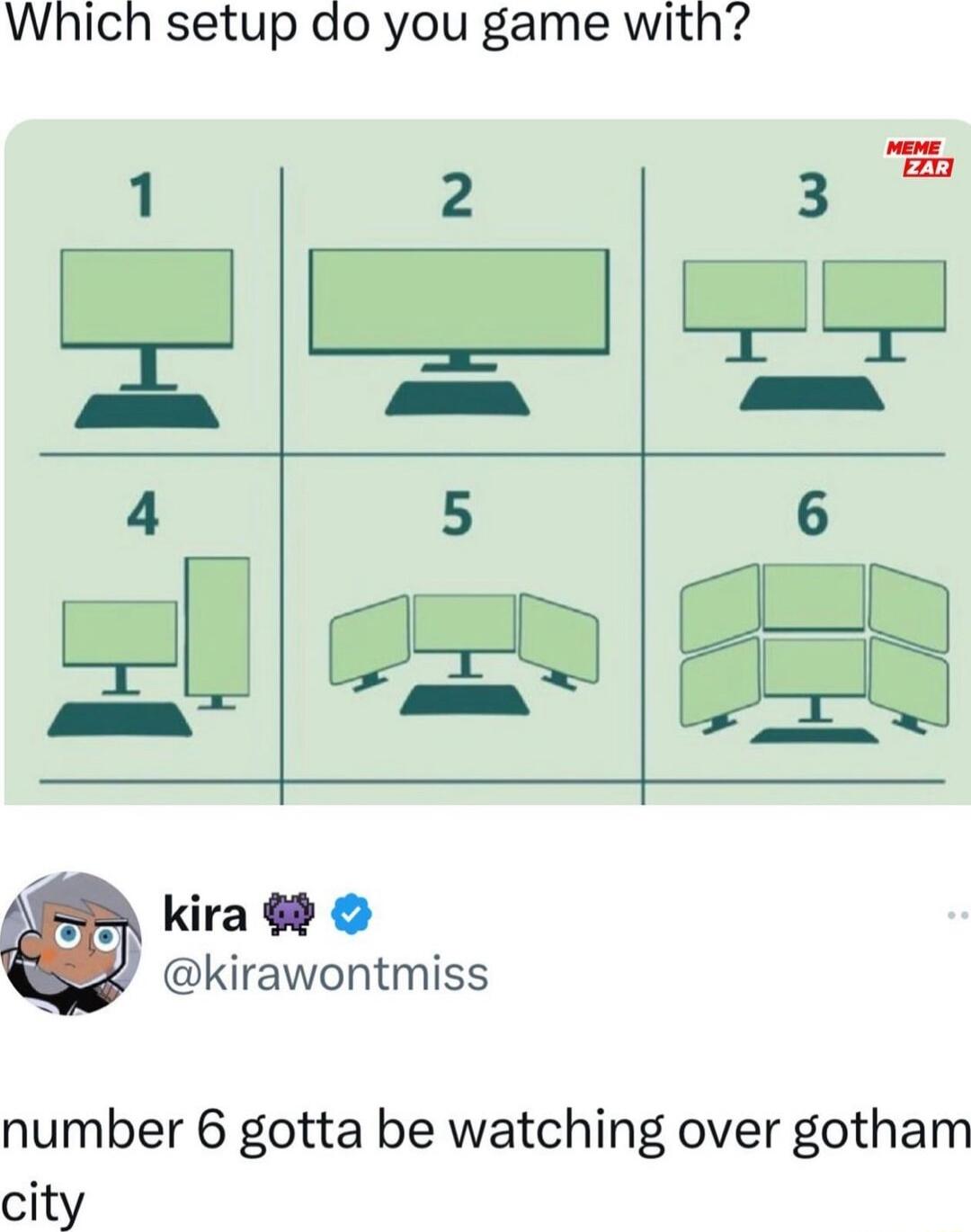 Which setup do you game with 1 2 3 T e o M 1 kira 6 kirawontmiss number 6 gotta be watching over gotham city