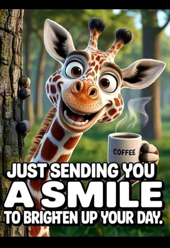 COFFEE JUST SENDING YOU A SMILE TO BRIGHTEN UP YOUR DAY.