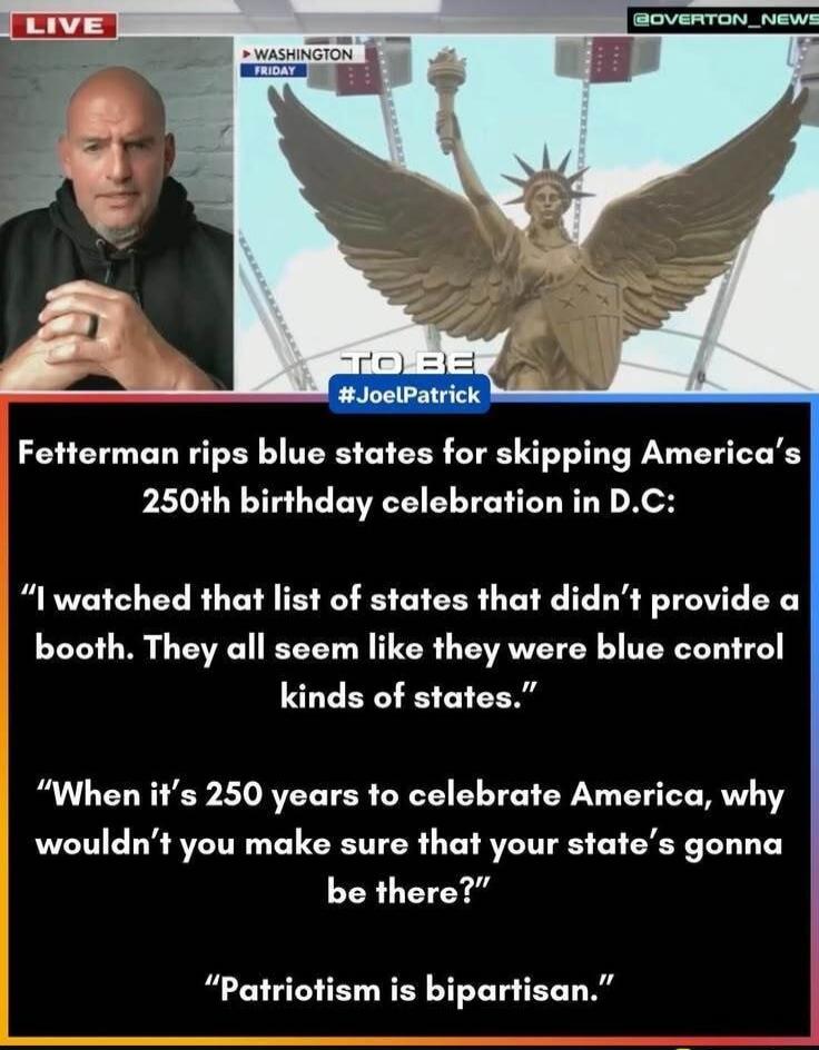 LIVE @OVERTON_NEWS WASHINGTON FRIDAY TO BE #JoelPatrick Fetterman rips blue states for skipping America's 250th birthday celebration in D.C: 