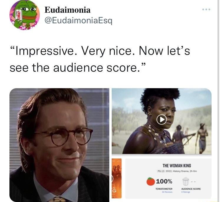 Eudaimonia P EudaimoniaEsq Impressive Very nice Now lets see the audience score