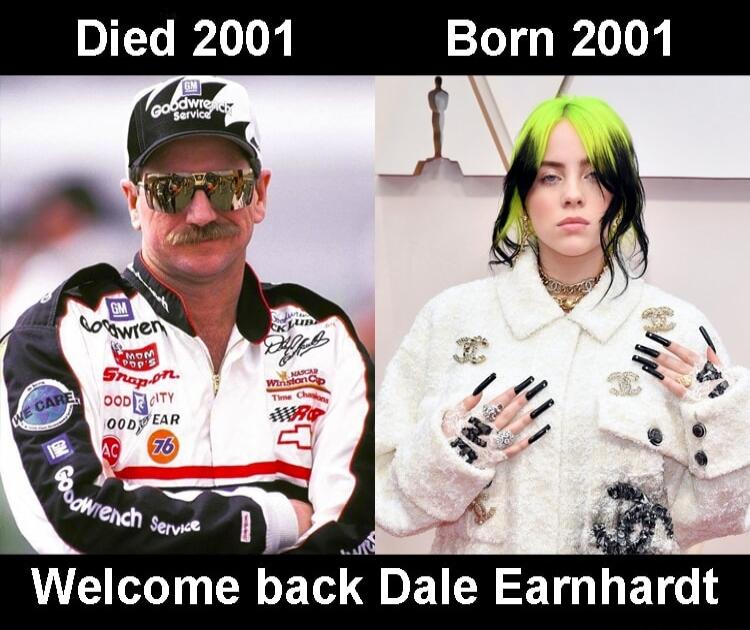 Died 2001 Bor Welcome back oL Earnhardt