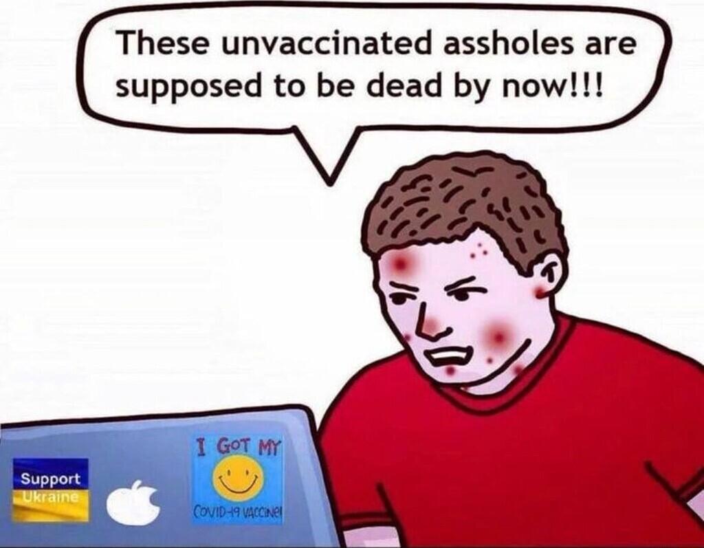 These unvaccinated assholes are supposed to be dead by now