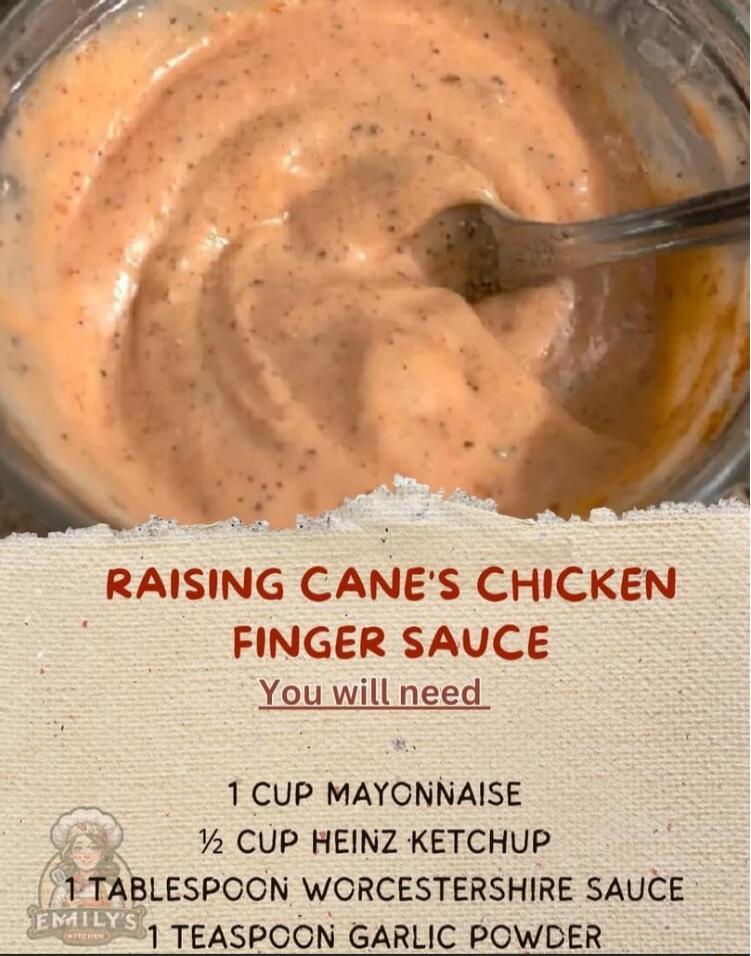 RAISING CANES CHICKEN FINGER SAUCE You will need 1 CUP MAYONNAISE 4 CUP HEINZ KETCHUP ELESPOCN WORCESTERSHIRE SAUCE 11 TEASPCON GARLIC POWDER