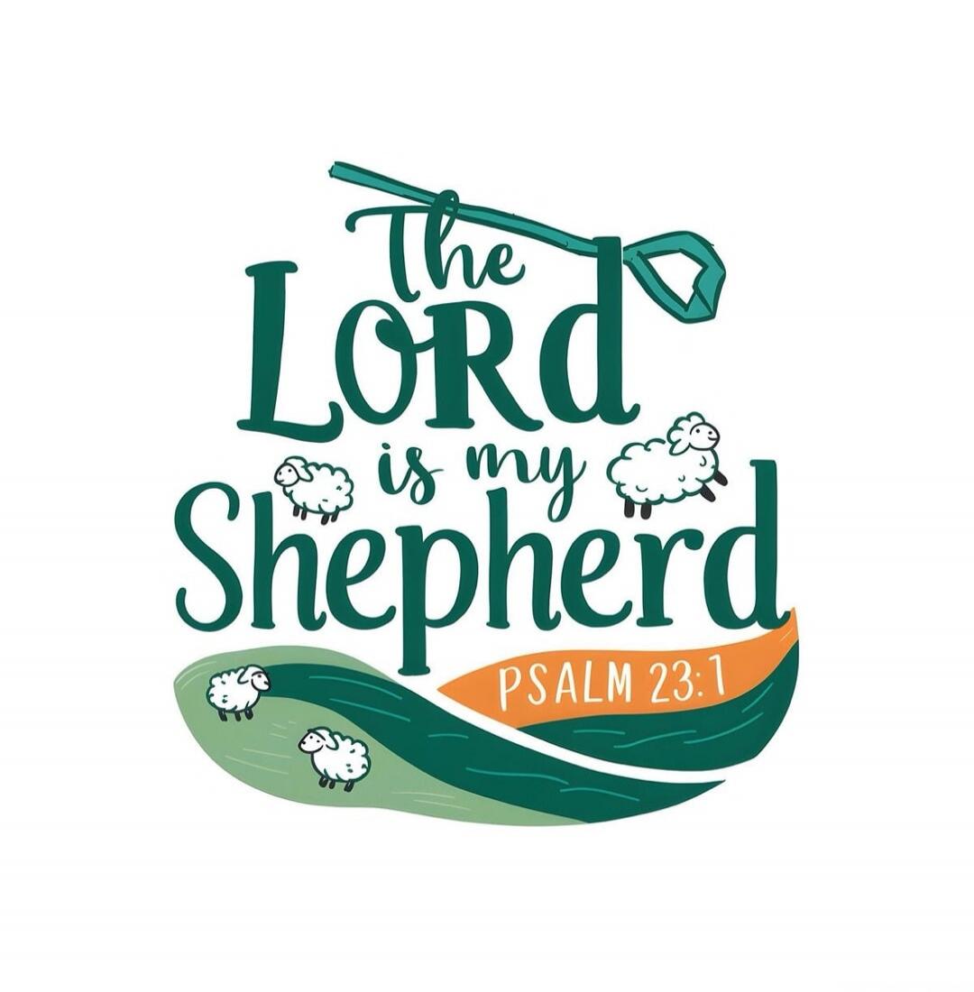 The Lord is my Shepherd Psalm 23:1